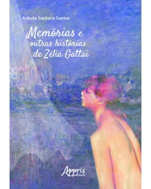 MEMÓRIAS E OUTRAS HISTÓRIAS DE ZÉLIA GATTAI
