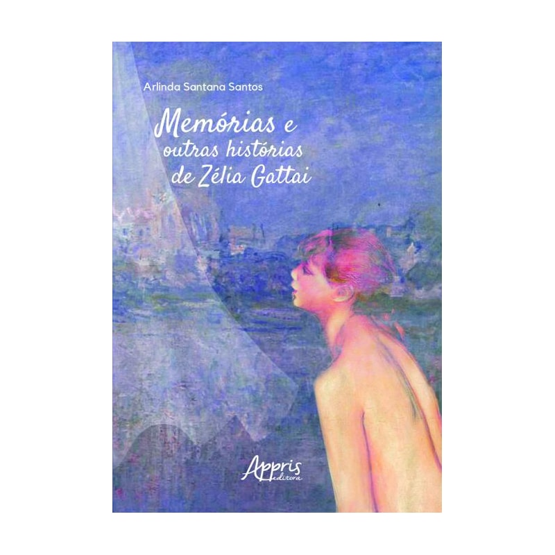 MEMÓRIAS E OUTRAS HISTÓRIAS DE ZÉLIA GATTAI