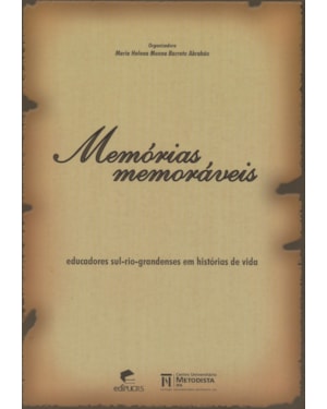 MEMORIAS MEMORAVEIS: EDUCADORES SUL-RIOGRANDENSES EM HISTORIA DE VIDA