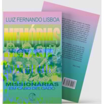 MEMÓRIAS MISSIONÁRIAS EM CABO DELGADO (2001-2021)