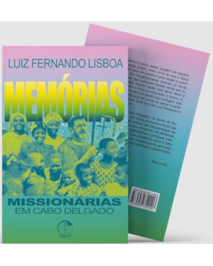 MEMÓRIAS MISSIONÁRIAS EM CABO DELGADO (2001-2021)