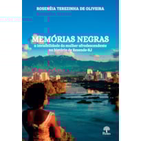 MEMÓRIAS NEGRAS - A INVISIBILIDADE DA MULHER AFRODESCENDENTE NA HISTÓRIA DE RESENDE-RJ