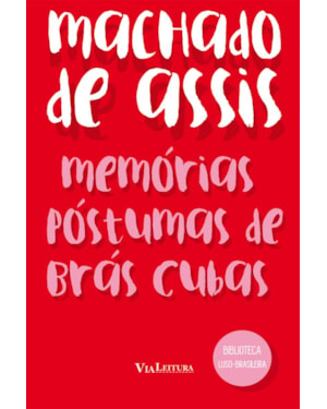 MEMÓRIAS PÓSTUMAS DE BRÁS CUBAS - MACHADO DE ASSIS: COLEÇÃO BIBLIOTECA LUSO-BRASILEIRA