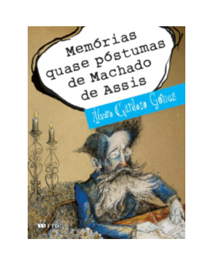 MEMÓRIAS QUASE PÓSTUMAS DE MACHADO DE ASSIS