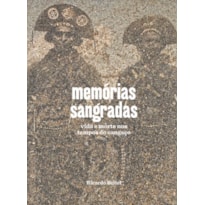 MEMÓRIAS SANGRADAS: VIDA E MORTE NOS TEMPOS DO CANGAÇO