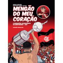 MENGÃO DO MEU CORAÇÃO: O INESQUECÍVEL BICAMPEONATO DA LIBERTADORES - 2019