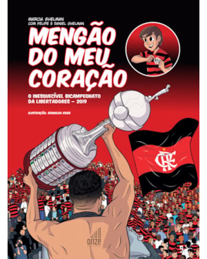 MENGÃO DO MEU CORAÇÃO: O INESQUECÍVEL BICAMPEONATO DA LIBERTADORES - 2019