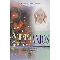 MENINA DOS ANJOS, A: A HISTORIA MISTICA DE ALBERTINA BERKENBROK - 2
