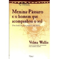 MENINA-PASSARO E O HOMEM QUE ACOMPANHOU O SOL