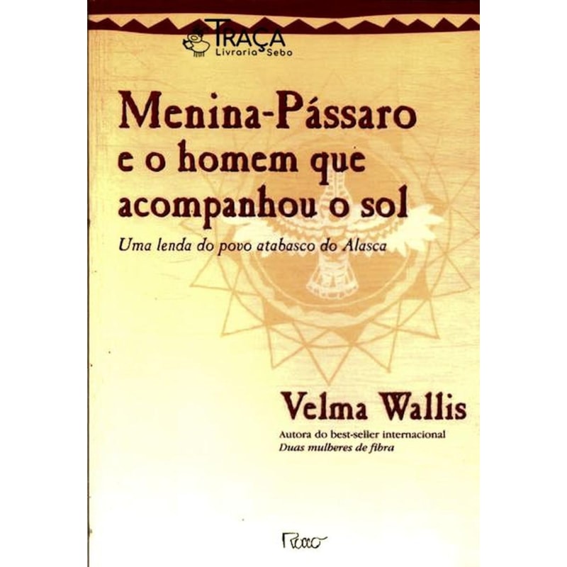 MENINA-PASSARO E O HOMEM QUE ACOMPANHOU O SOL