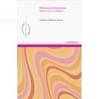 MENINAS-ADOLESCENTES - RITUAIS, CORPO E RESISTÊNCIA