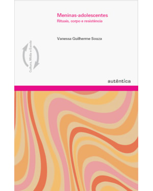 MENINAS-ADOLESCENTES - RITUAIS, CORPO E RESISTÊNCIA