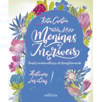 MENINAS INCRÍVEIS - CONTOS MARAVILHOSOS DE TRANSFORMAÇÃO