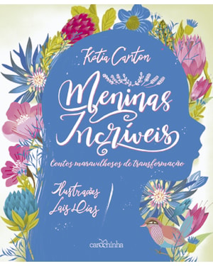 MENINAS INCRÍVEIS: CONTOS MARAVILHOSOS DE TRANSFORMAÇÃO