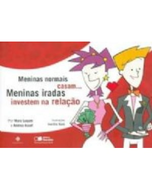 MENINAS NORMAIS CASAM... MENINAS IRADAS INVESTEM NA RELACAO