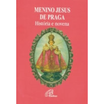 MENINO JESUS DE PRAGA - HISTÓRIA E NOVENA