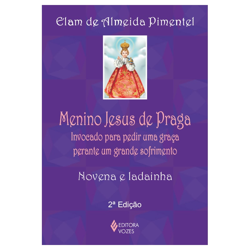 MENINO JESUS DE PRAGA: INVOCADO PARA PEDIR UMA GRAÇA PERANTE UM GRANDE SOFRIMENTO - NOVENA E LADAINHA