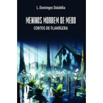 Meninos morrem de medo: contos de Flamígera