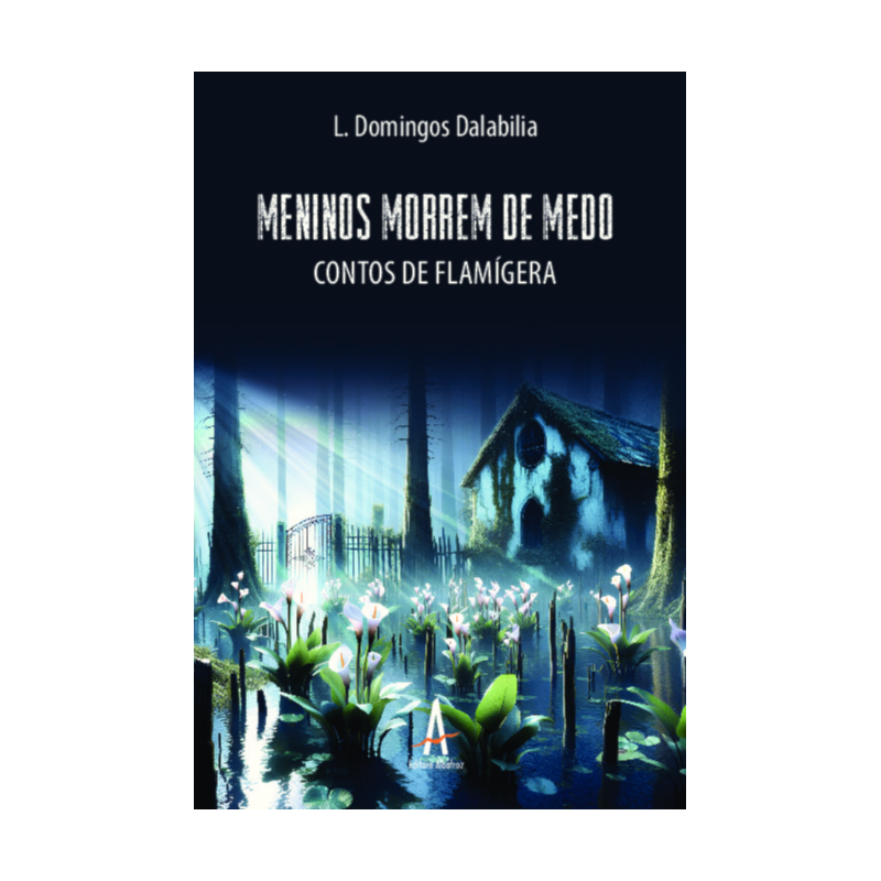 Meninos morrem de medo: contos de Flamígera