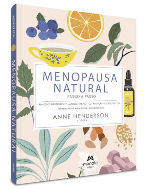 Menopausa natural - passo a passo: remédios fitoterápicos, aromaterapia, TCC, nutrição, exercícios, TRH