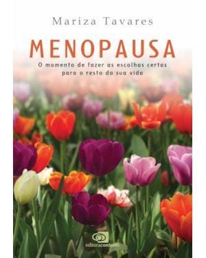 MENOPAUSA: O MOMENTO DE FAZER AS ESCOLHAS CERTAS PARA O RESTO DA SUA VIDA