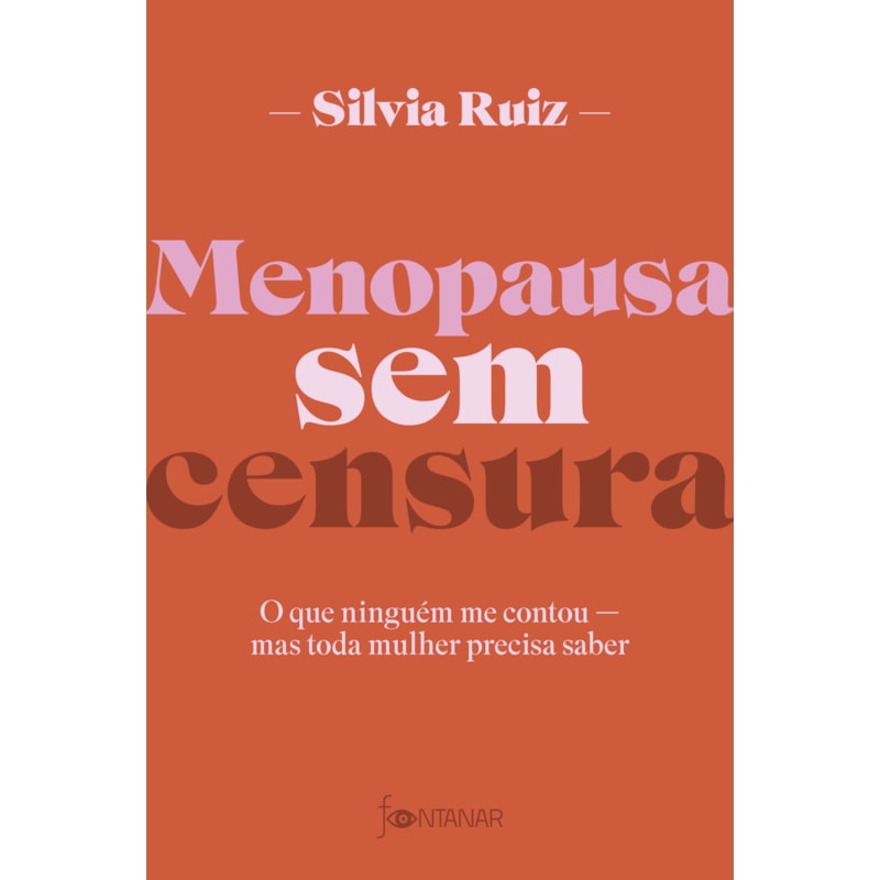 MENOPAUSA SEM CENSURA: O QUE NINGUÉM ME CONTOU - MAS TODA MULHER PRECISA SABER