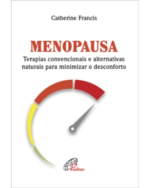 MENOPAUSA: TERAPIAS CONVENCIONAIS E ALTERNATIVAS NATURAIS PARA MINIMIZAR O DESCONFORTO