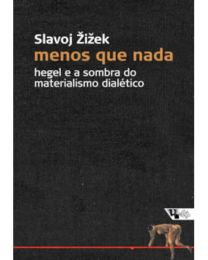 Menos que nada: Hegel e a sombra do materialismo dialético
