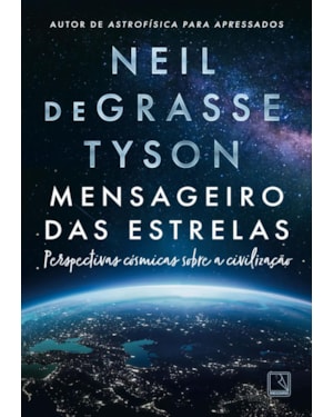 MENSAGEIRO DAS ESTRELAS: PERSPECTIVAS CÓSMICAS SOBRE A CIVILIZAÇÃO