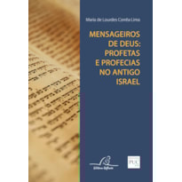 MENSAGEIROS DE DEUS PROFETAS E PROFECIAS NO ANTIGO ISRAEL - 1ª