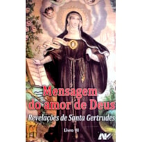 MENSAGEM DO AMOR DE DEUS - REVELAÇÕES DE SANTA GERTRUDES - LIVRO III