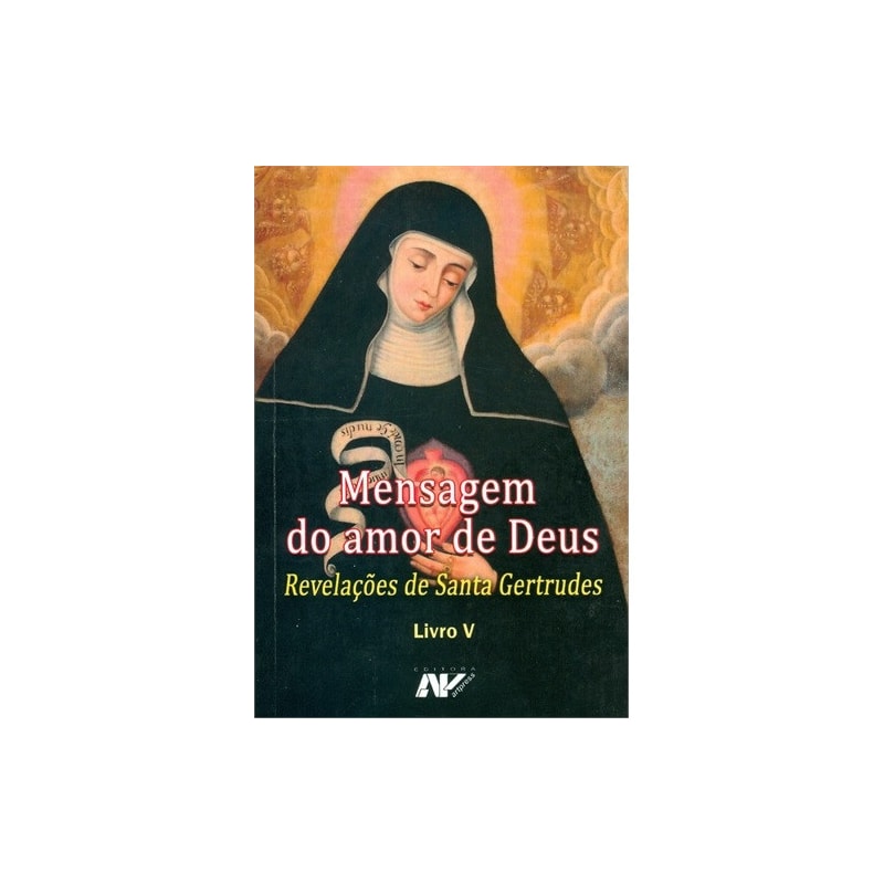 MENSAGEM DO AMOR DE DEUS - REVELAÇÕES DE SANTA GERTRUDES LIVRO V