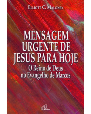 Mensagem urgente de Jesus para hoje: reino de Deus no evangelho de marcos (o)