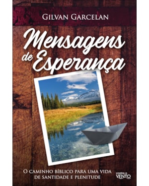 Mensagens de esperança: o caminho bíblico para uma vida de santidade e plenitude