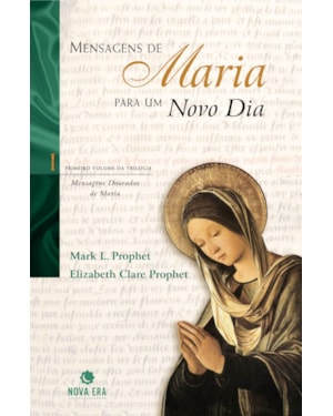 MENSAGENS DE MARIA PARA UM NOVO DIA