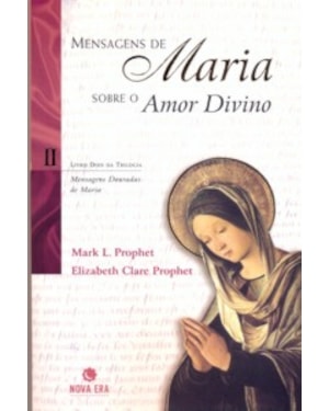 MENSAGENS DE MARIA SOBRE O AMOR DIVINO