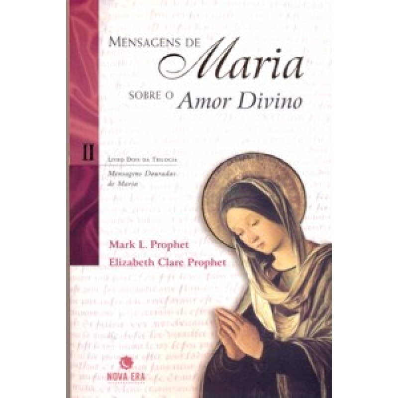 MENSAGENS DE MARIA SOBRE O AMOR DIVINO