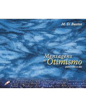 MENSAGENS DE OTIMISMO PARA O DIA A DIA - 1ª