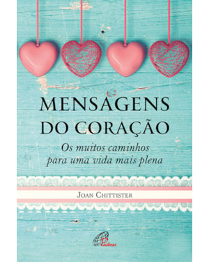Mensagens do coração: os muitos caminhos para uma vida mais plena