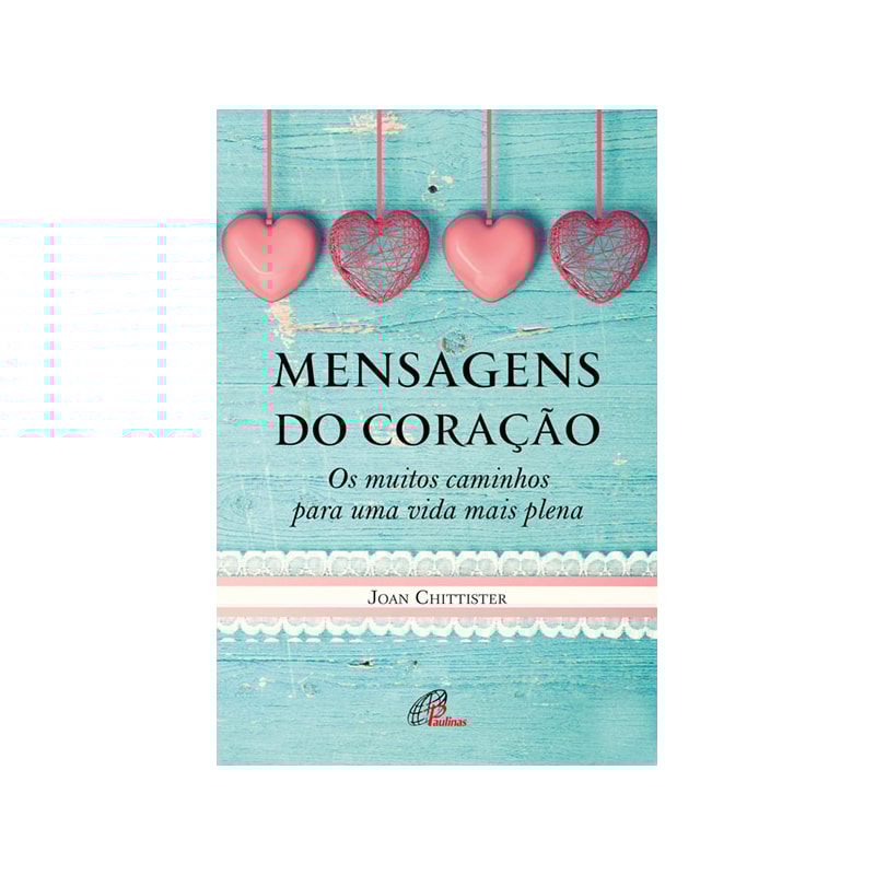 MENSAGENS DO CORAÇÃO: OS MUITOS CAMINHOS PARA UMA VIDA MAIS PLENA