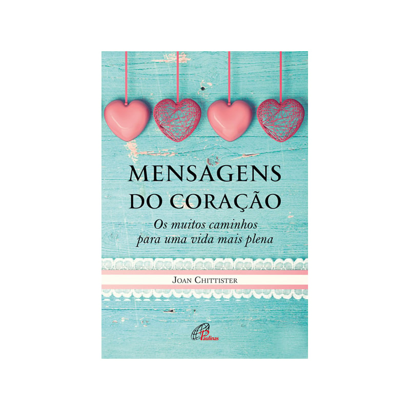 Mensagens do coração: os muitos caminhos para uma vida mais plena