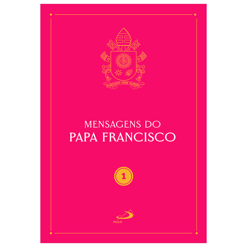MENSAGENS DO PAPA FRANCISCO - VOL 1