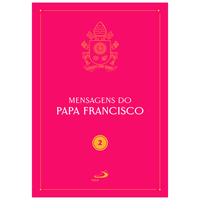 Mensagens do Papa Francisco - Vol 2