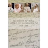 MENSAGENS DOS PAPAS SOBRE O DIA MUNDIAL DA PAZ 1968 - 2015