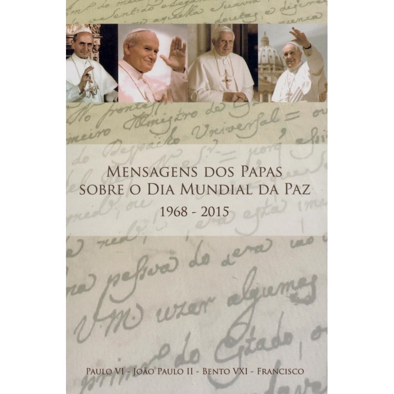 MENSAGENS DOS PAPAS SOBRE O DIA MUNDIAL DA PAZ 1968 - 2015