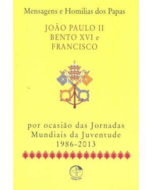 MENSAGENS E HOMILIAS DOS PAPAS - JOAO PAULO II, BENTO XVI E FRANCISCO