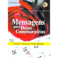 MENSAGENS PARA DATAS COMEMORATIVAS (INCLUI CD): RÁDIOS - ESCOLAS - COMUNIDADES