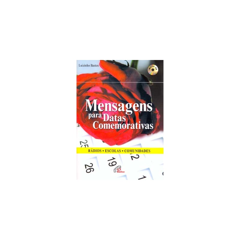 MENSAGENS PARA DATAS COMEMORATIVAS (INCLUI CD): RÁDIOS - ESCOLAS - COMUNIDADES