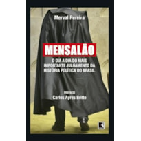 MENSALÃO: O DIA A DIA DO MAIS IMPORTANTE JULGAMENTO DA HISTÓRIA POLÍTICA DO BRASIL: O DIA A DIA DO MAIS IMPORTANTE JULGAMENTO DA HISTÓRIA POLÍTICA DO BRASIL