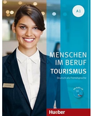 MENSCHEN IM BERUF - TOURISMUS A1 - KURSBUCH MIT UBUNGSTEIL UND AUDIO-CD